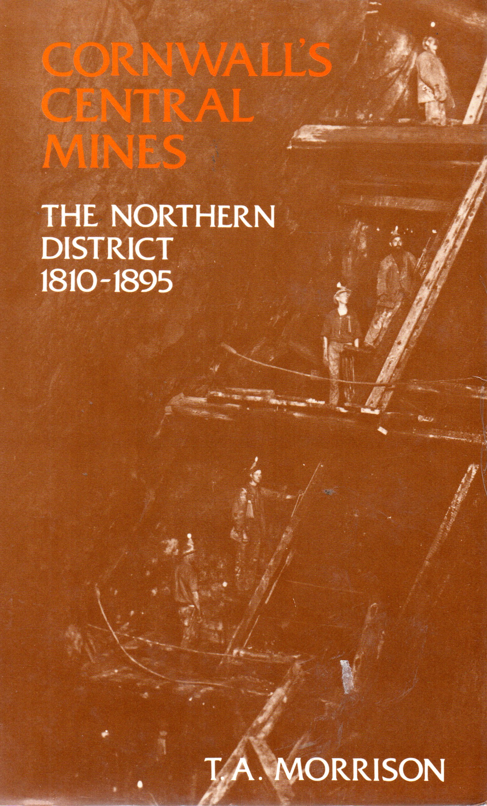 Cornwall's Central Mines - The Northern District 1810 - 1895
