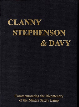 Clanny, Stephenson & Davy: Commemorating the Bicentenary of the Miners Lamp