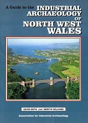A guide to the Industrial Archaeology of North West Wales