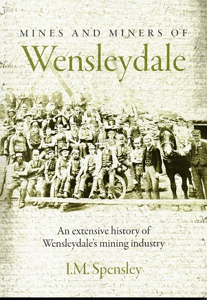 [USED] Mines and Miners of Wensleydale, An Extensive history of Wensleydale's mining history