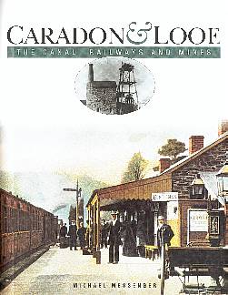 Caradon and Looe - The Canal, Railways and Mines 