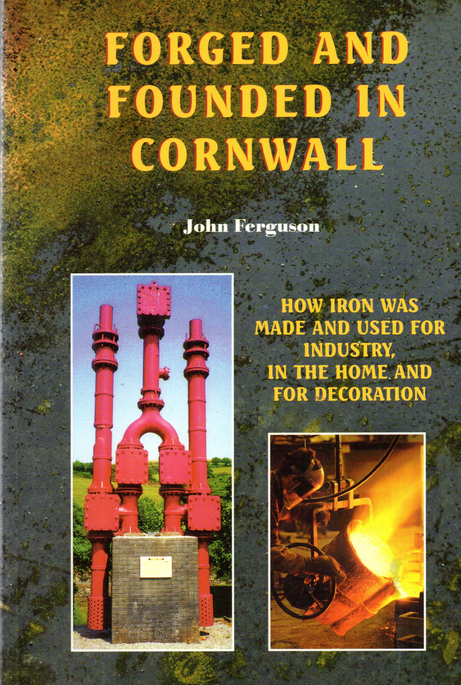 forged and Founded in Cornwall, how iron was made and used for