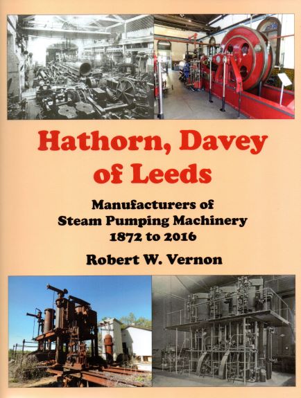 Hathorn, Davey of Leeds: Manufacturers of Steam Pumping Machinery. 1872 to 2016
