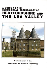 A guide to the Industrial Archaeology of Hertfordshire and The Lea Valley