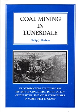 [USED] Coal Mining In Lunesdale, An introductory study into the history of Coal Mining in the Valley of the River Lune and its Tributaries in North West England