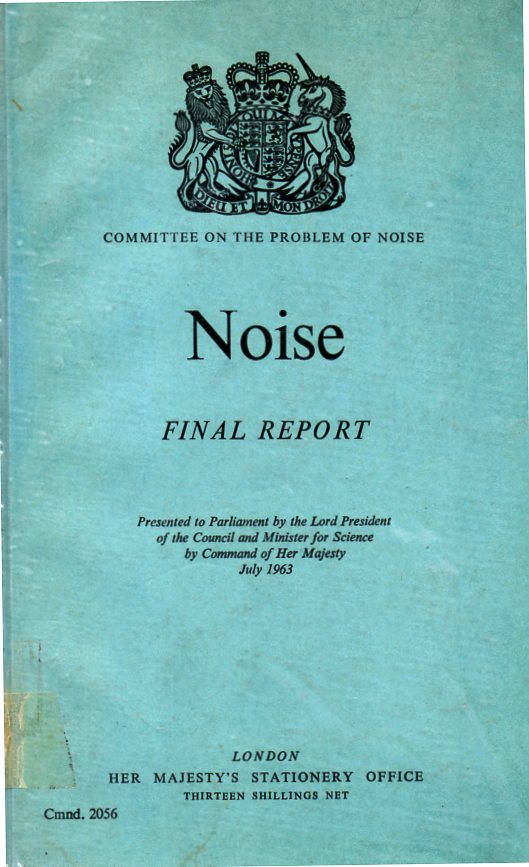 [USED] Noise. Final Report. Presented to Parliament by the Lord President of trhe Council and Minister for Science by Command of her Majesty. July 1963 