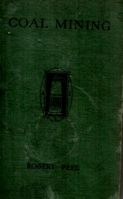 [USED] An Elemetary Text-Book of Coal Mining (Robert Peel 1912)