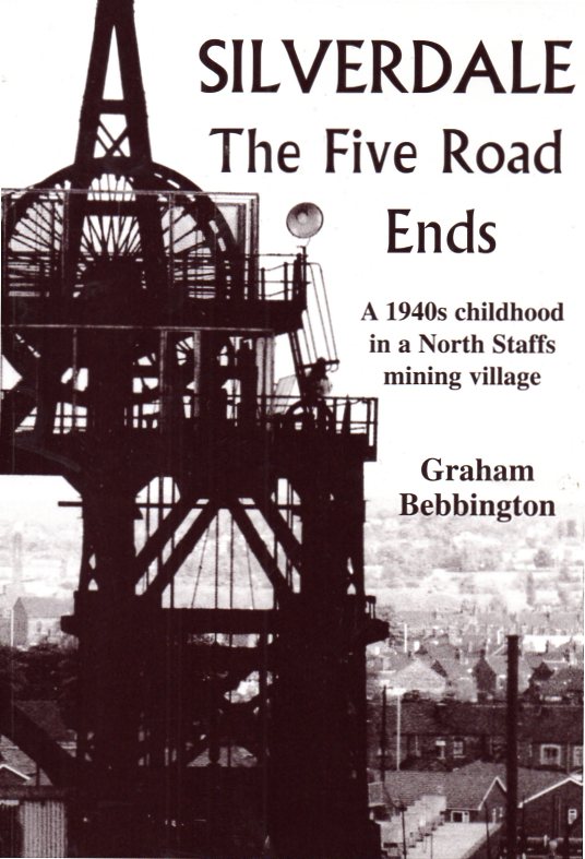 [USED]  Silverdale  the Five Road Ends A 1940's childhood in a North Staffs mining village