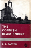 [USED] The Cornish Beam Engine: A survey of its history and development in the mines of Cornwall and Devon from before 1800 to the present day
