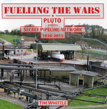 Fuelling the Wars PLUTO and the Secret Pipeline Network 1936-2015