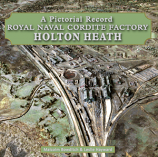 A Pictorial Record Royal Naval Cordite Factory Holton Heath