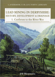 [USED] Lead Mining in Derbyshire: History, Development & Drainage - 1. Castleton to the River Wye