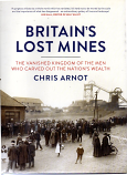 [USED] Britain's Lost Mines The vanished Kingdom of the men wh carved out the Nations Wealth