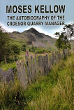 Moses Kellow - The Autobiography of the Croesor Quarry Manager