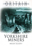  Yorkshire Miners - Britain in Old Photographs