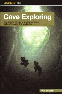 Cave Exploring - The definitive Guide to Caving Technique, safety Gear, and Trip Leadership
