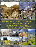 Railways, Slate Quarries and Tramways of Blaenau Ffestiniog