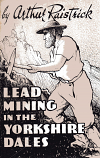 [USED] Lead Mining in the Yorkshire Dales (Raistrick)