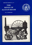 British Mining No 47 - The Mines of Alston Moor