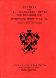 [USED] History Of The Cardiganshire Mines From The Earliest Ages, And Authenticated History to A.D. 1874, With Their Present Position and Prospect
