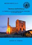British Mining No 95  -  Thomas Sopwith Jnr, La Tortilla and his other mining ventures at Linares, Spain 