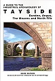 A Guide to the Industrial Archaeology of Tayside - Dundee, Angus, The Mearns and North Fife