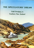 {USED} The Speculator's Dream: Gold Dredging In Southern New Zealand