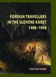 Foreign Travellers in the Slovene Karst 1537 - 1900